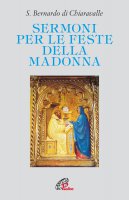 Sermoni per le feste della Madonna - Bernardo (san)