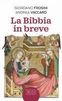 La Bibbia in breve - Giordano Frosini, Andrea Vaccaro