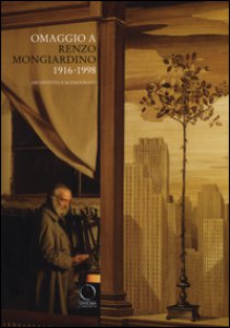 Copertina di 'Omaggio a Renzo Mongiardino (1916-1998) architetto e scenografo. Catalogo della mostra (Milano, 28 settembre-11 dicembre 2016). Ediz. illustrata'