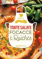 Torte salate Focacce & Quiches - AA. VV.
