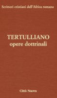 Opere Dottrinali. Contro Marcione. Libri IV-V - Quinto S. Tertulliano