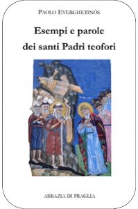Copertina di 'Esempi e parole dei santi Padri teofori. Volume IV'