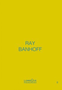 Copertina di 'Ray Banhoff. Luminous Phenomena. Ediz. italiana, francese e inglese'