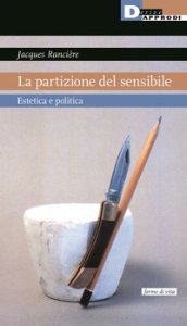 Copertina di 'La partizione del sensibile. Estetica e politica'