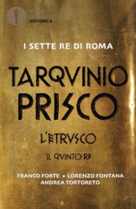 Copertina di 'Tarquinio Prisco. L'etrusco. Il quinto re'