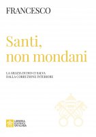 Santi, non mondani - Francesco (Jorge Mario Bergoglio)
