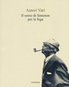 Copertina di 'Il senso di Simenon per la fuga'