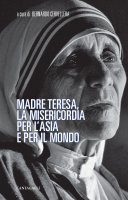 Madre Teresa, la misericordia per l'Asia e per il mondo