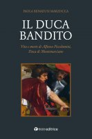 Il duca bandito - Paola Benadusi Marzocca