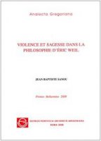 Violence et sagesse dans la philosophie d'Eric Weil. Premio Bellarmino 2007 - Sanou Jean B.