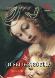 Copertina di 'Tu sei benedetta. Maria nella tradizione cattolica'