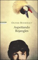 Aspettando Bojangles - Bourdeaut Olivier