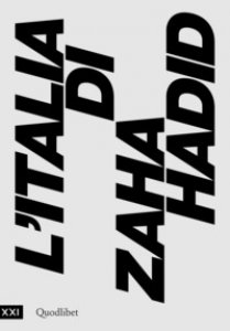 Copertina di 'L' Italia di Zaha Hadid. Catalogo della mostra (Roma, 23 giugno 2017-14 gennaio 2018)'