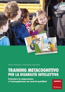 Copertina di 'Training metacognitivo per la disabilit intellettiva. Potenziare la comprensione e l'autoregolazione nei contesti quotidiani. Con schede'