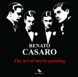 Copertina di 'Renato Casaro. The art of movie painting-L'arte di dipingere il cinema. Ediz. a colori'