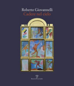 Copertina di 'Roberto Giovannelli. Cadere nel cielo. Ediz. illustrata'