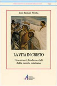 Copertina di 'La vita in Cristo. Fondamenti della morale cristiana'