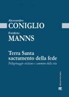 Terra Santa sacramento della fede - Alessandro Coniglio, Frédéric Manns