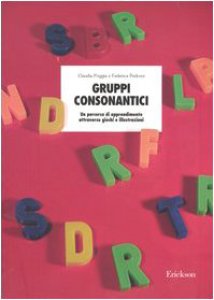 Copertina di 'Gruppi consonantici. Un percorso di apprendimento attraverso giochi e illustrazioni'