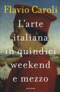Copertina di 'L' arte italiana in quindici weekend e mezzo'