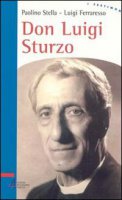 Don Luigi Sturzo - Paolino Stella - Luigi Ferraresso