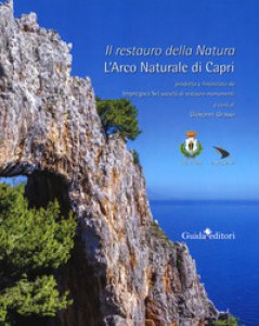 Copertina di 'Il restauro della natura. L'arco naturale di Capri. Ediz. illustrata'