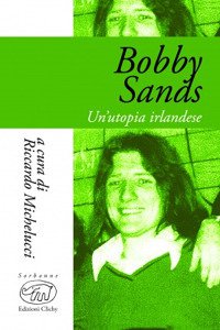 Copertina di 'Bobby Sands. Un'utopia irlandese'