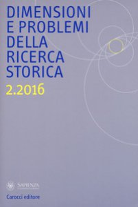 Copertina di 'Dimensioni e problemi della ricerca storica. Rivista del Dipartimento di storia moderna e contemporanea dell'Universit degli studi di Roma La Sapienza (2016)'