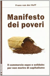 Copertina di 'Manifesto dei poveri. Il commercio equo e solidale per non morire di capitalismo'