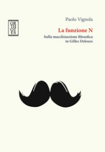 Copertina di 'La funzione N. Sulla macchinazione filosofica in Gilles Deleuze'