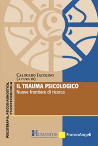 Copertina di 'Il trauma psicologico. Nuove frontiere di ricerca'