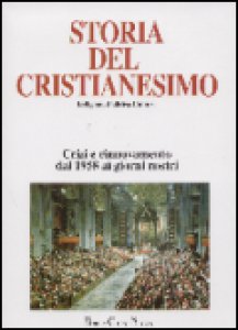 Copertina di 'Storia del cristianesimo. Religione, politica, cultura [vol_13] / Crisi e rinnovamento: dal 1958 ai giorni nostri'