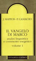 Il vangelo di Marco. Analisi linguistica e commento esegetico Vol.1 - Mateos Juan, Camacho Fernando