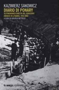 Copertina di 'Diario di Ponary. Testimonianza diretta del genocidio ebraico in Lituania, 1941-1943'