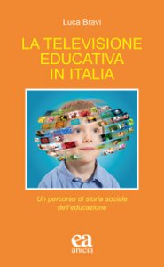 Copertina di 'La televisione educativa in Italia. Un percorso di storia sociale dell'educazione'