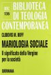 Mariologia sociale. Il significato della Vergine per la societ (BTC 136) - Clodovis M. Boff
