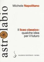 Il liceo classico: qualche idea per il futuro - Napolitano Michele