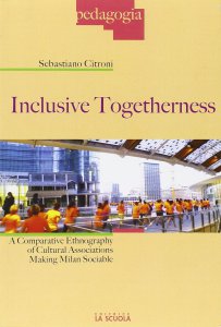 Copertina di 'Inclusive togetherness. A Comparative Ethnography of Cultural Associations Making Milan Sociable.'