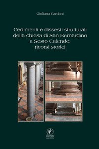 Copertina di 'Cedimenti e dissesti strutturali della chiesa di San Bernardino a Sesto Calende: ricorsi storici'