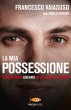 La mia possessione - Francesco Vaiasuso, Paolo Rodari
