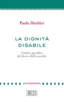La dignit disabile - Paolo Heritier
