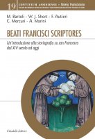 Beati Francisci scriptores - M. Bartoli, W. J. Short, F. Autieri, C. Mercuri, A.Marini