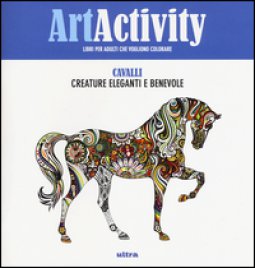 Copertina di 'Art activity. Cavalli. Creature eleganti e benevole. Ediz. illustrata'