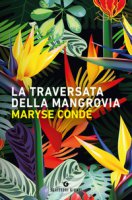 La traversata della Mangrovia - Condé Maryse
