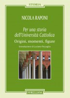 Per una storia dell'Università Cattolica - Nicola Raponi