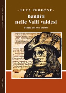 Copertina di 'Banditi nelle Valli valdesi. Storie del XVII secolo'
