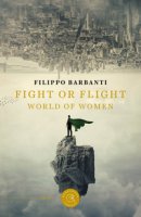 Fight or flight. World of women - Barbanti Filippo