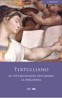 La testimonianza dell'anima - Quinto S. Tertulliano