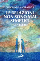 Le relazioni non sono mai semplici (Gen 13,1-18) - Gianfranco Matarazzo