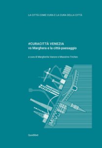Copertina di '#Curacitt Venezia vs Marghera e la citt-paesaggio'